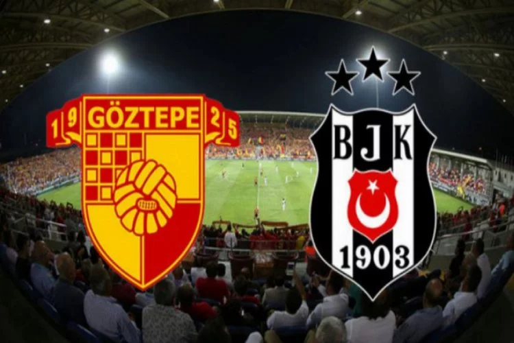 Göztepe - Beşiktaş maçının ilk 11'leri belli oldu
