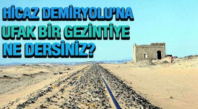 Dünden Bugüne Hicaz Demiryolu