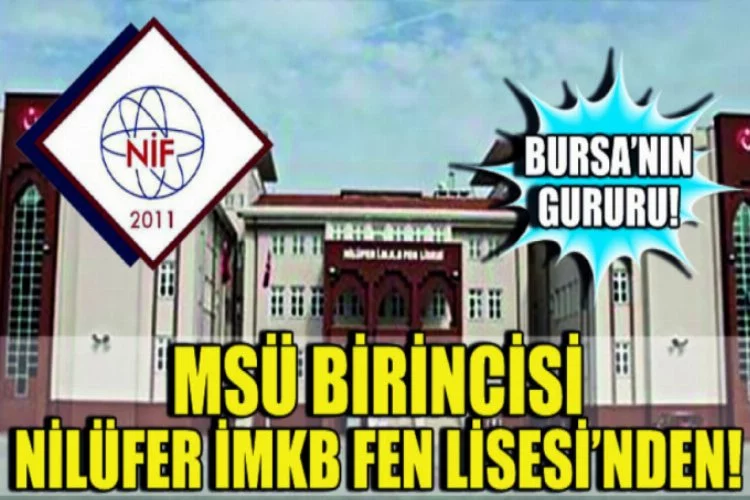 Bursa'nın gururu! MSÜ birincisi Nilüfer İMKB Fen Lisesi'nden