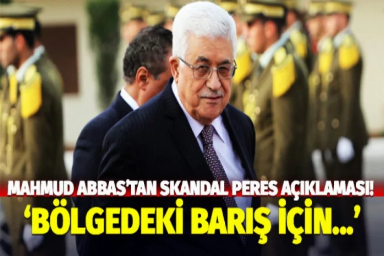 Mahmud Abbas'tan skandal Peres açıklaması