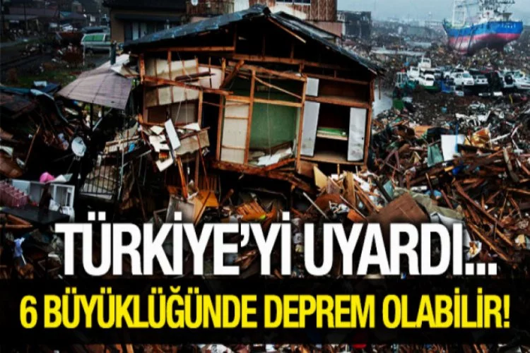 Türkiye için 6 büyüklüğünde deprem uyarısı!