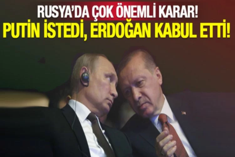 Rusya'da kritik karar: Putin istedi, Erdoğan kabul etti!