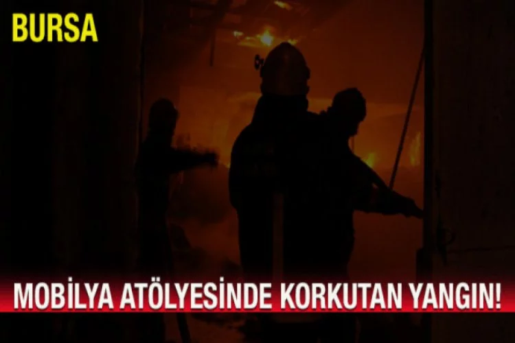 Bursa'da mobilya atölyesinde yangın!