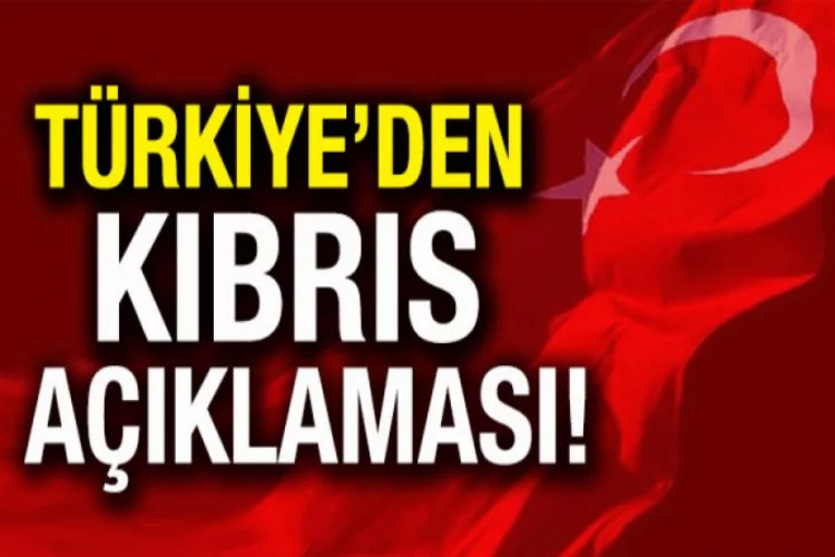 Türkiye'den Kıbrıs açıklaması!