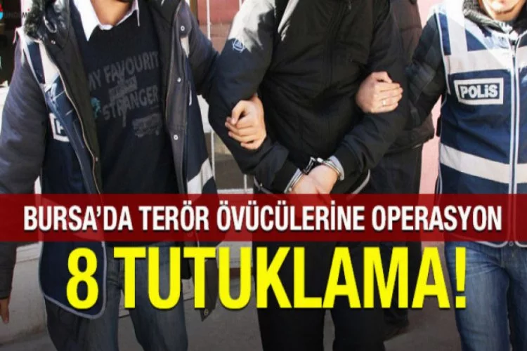 Bursa'da terör övücülerine tutuklama!