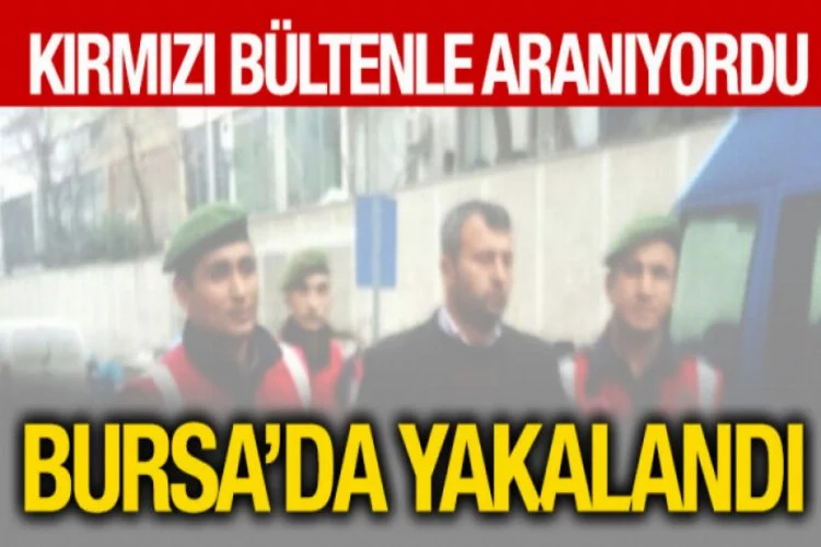 Bursa'da kırmızı bültenle aranan kişi yakalandı!