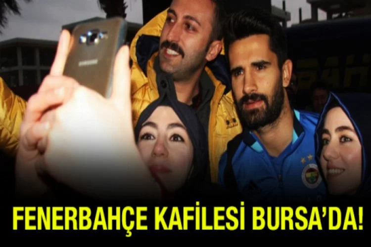 Fenerbahçeliler Bursa'da!