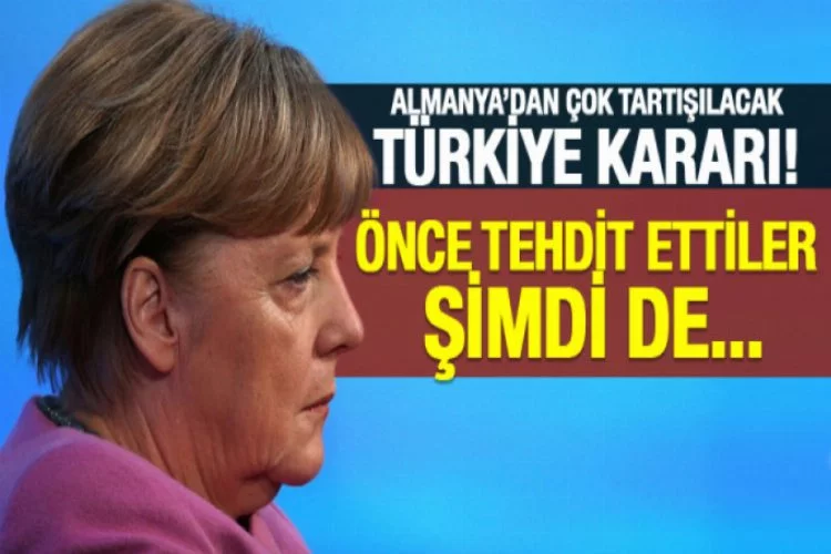 Almanya'dan çok tartışılacak Türkiye kararı!