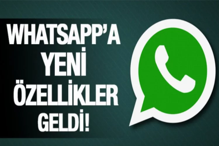 Whatsapp'a müthiş özellikler geldi!