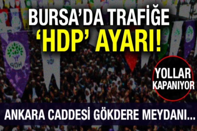 Bursa'da trafiğe HDP ayarı!