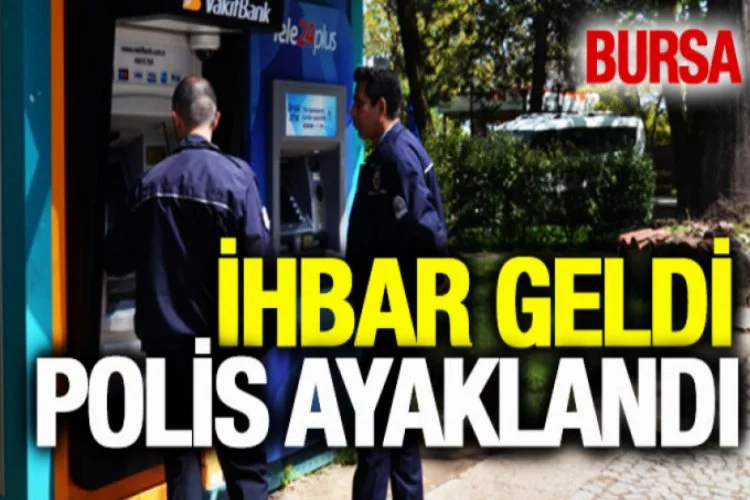 Bursa'da polis alarma geçti!