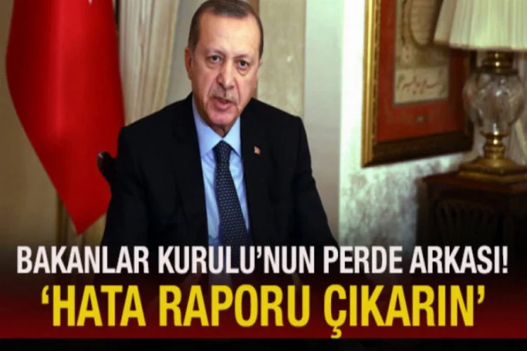 Erdoğan hata raporu istedi