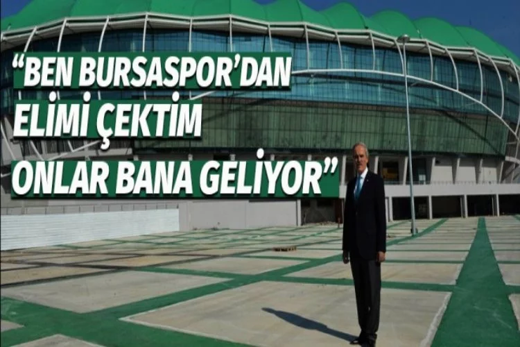 'Ben Bursaspor'dan elimi çektim onlar bana geliyor'