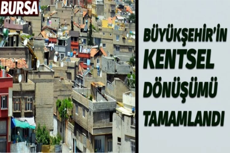 Bursa'da Büyükşehir'in kentsel dönüşümü tamam!