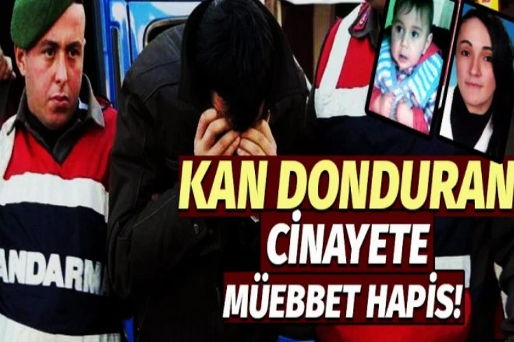 Bursa'da kan donduran cinayete müeebbet hapis!