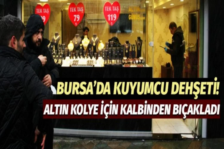 Bursa'da kuyumcu dehşeti!