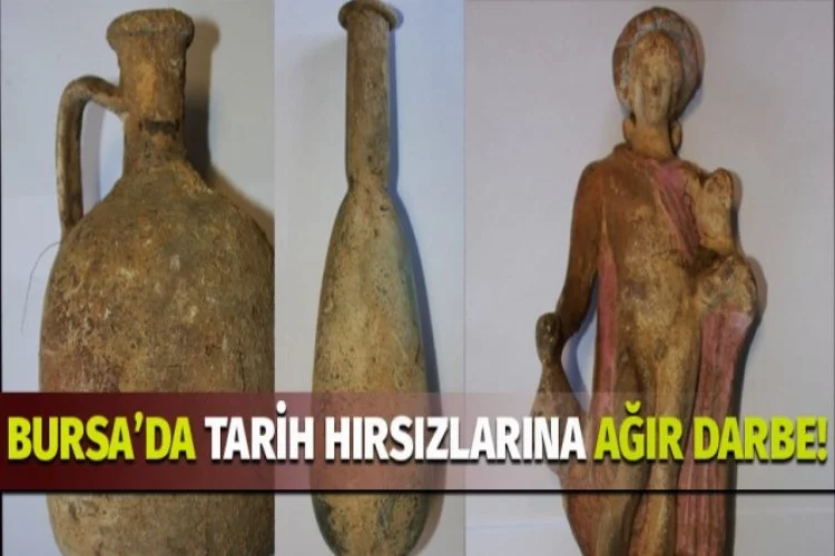 Bursa'da tarih hırsızlarına ağır darbe!