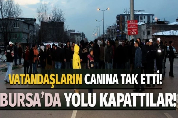 Bursa'da vatandaşlar saatlerce o yolu kapattılar