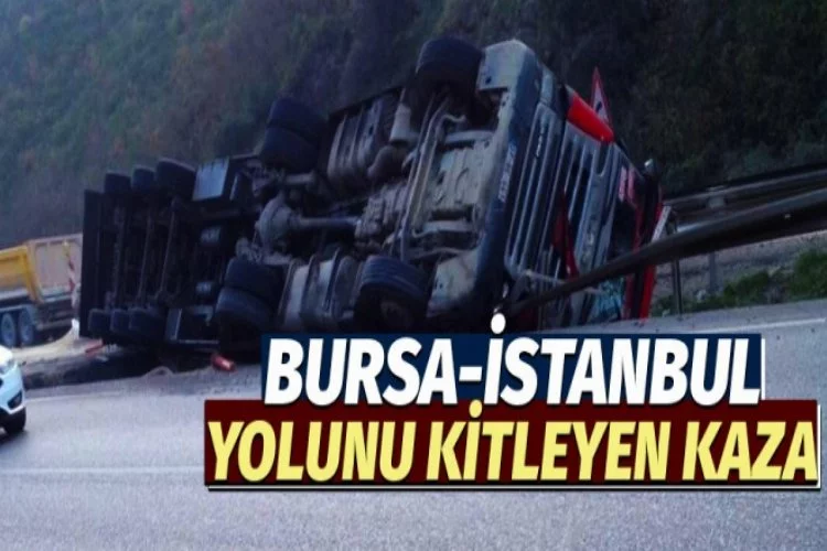 Bursa-İstanbul yolu bu kaza yüzünden kitlendi!