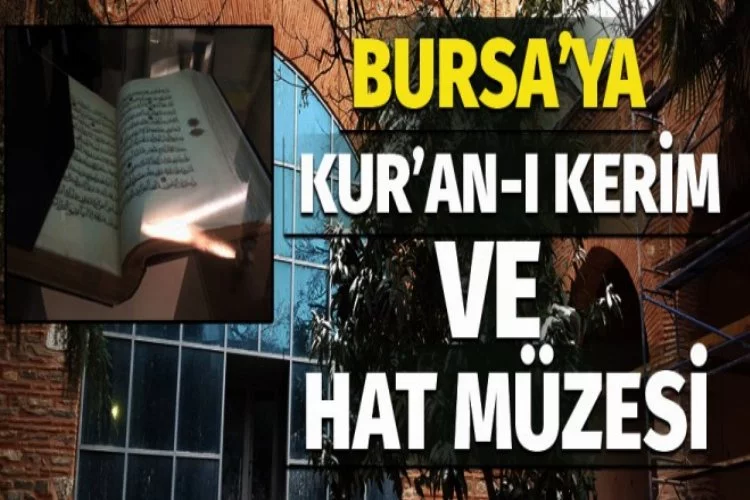 Bursa'ya Kur'an-ı Kerim ve Hat Müzesi kuruluyor
