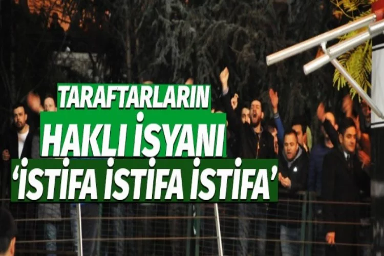 Bursaspor taraftarı isyan etti: Yönetim istifa!