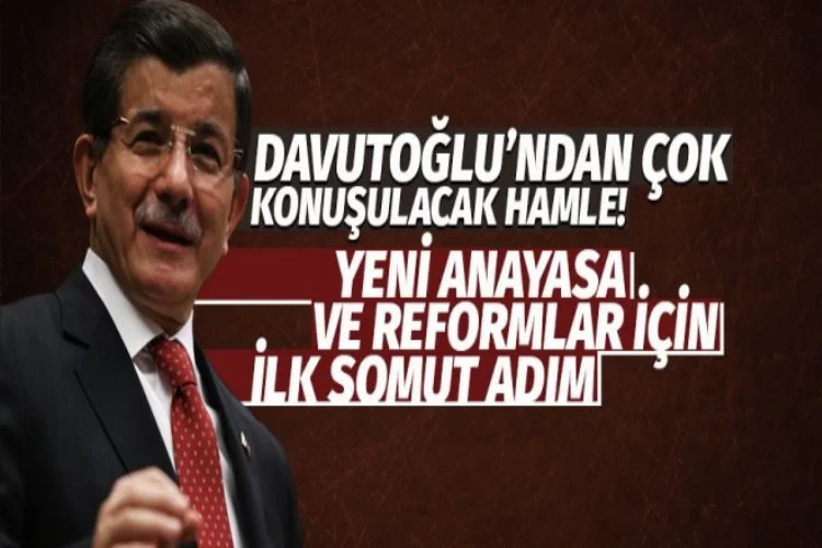 Davutoğlu'ndan yeni anayasa için flaş adım!