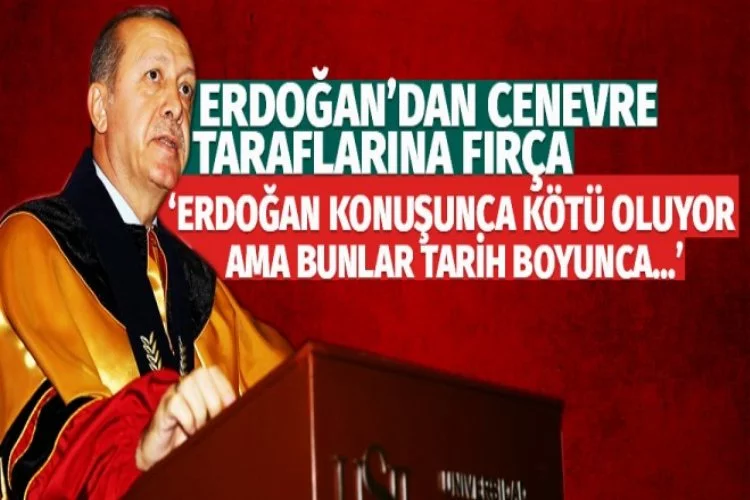 Erdoğan'dan Cenevre taraflarına fırça