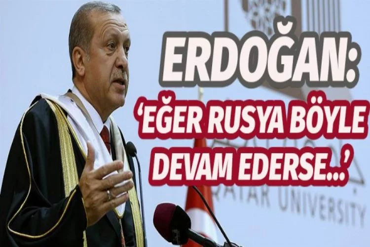 Erdoğan'dan Rusya'ya çok sert uyarı