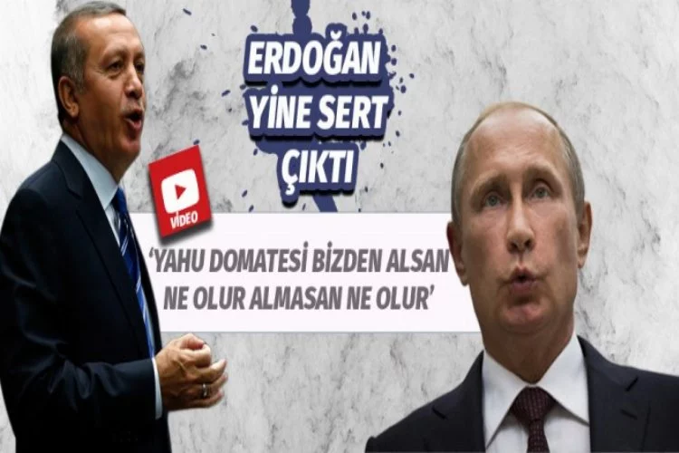 Erdoğan'ın 'Rus Ambargoları'na cevabı gecikmedi!