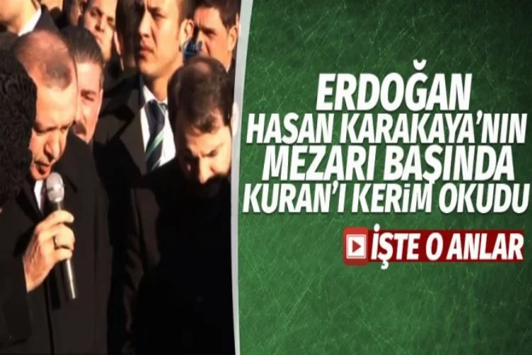 Erdoğan Karakaya'nın mezarı başında Kuran'ı Kerim okudu