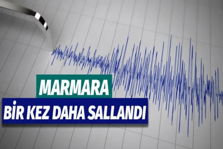 Marmara'da bir deprem daha!
