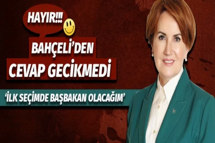 Meral Akşener'den 'Başbakan olacağım' çıkışı