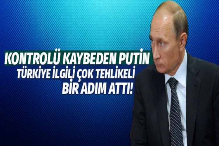 Putin'den Türkiye'ye saldırı planı!