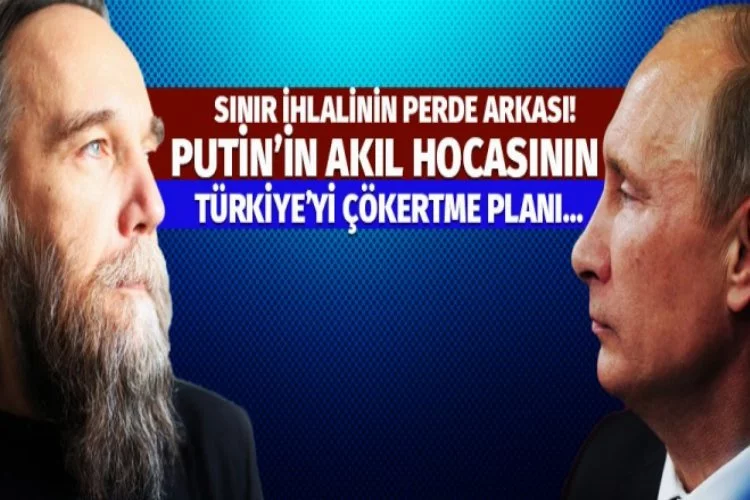 Putin'in akıl hocası Dugin'den Türkiye planı!