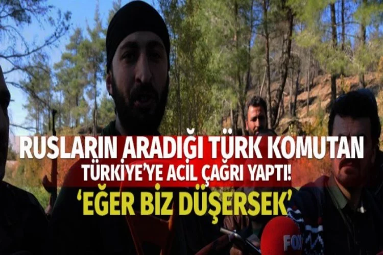 Rusların aradığı Türk'ten Türkiye'ye acil çağrı