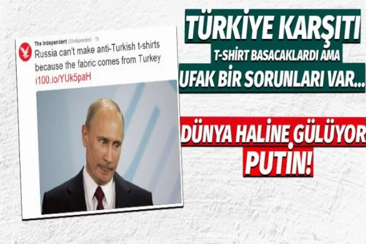 Rusya artık Türkiye karşıtı tişörtler basamıyor...