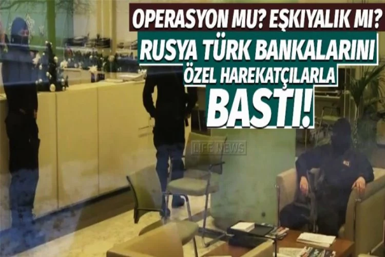Rusya'da Türk bankalarına şok baskın!