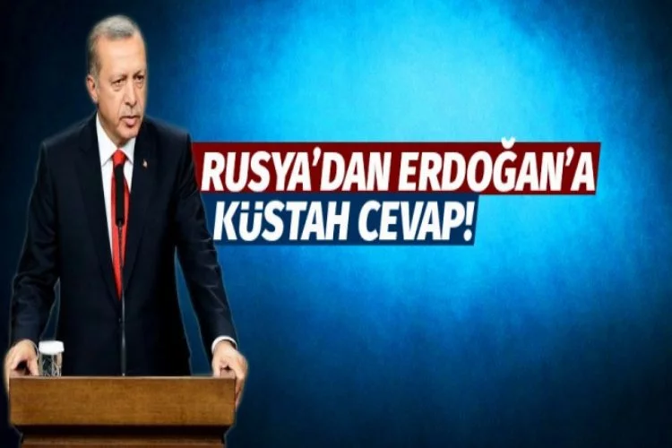 Rusya'dan Erdoğan'a haddi aşan cevap!