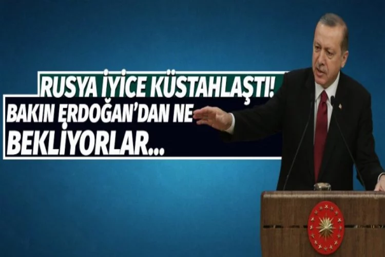 Rusya'dan Erdoğan'a küstah çağrı!
