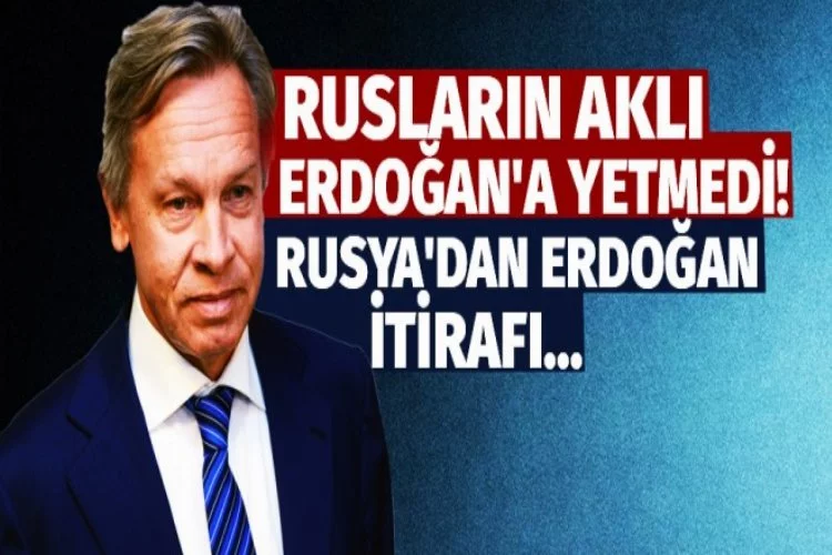 Rusya'dan Erdoğan itirafı