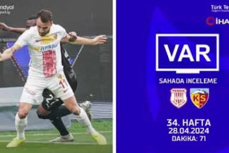TFF, Süper Lig'de 34. haftanın VAR kayıtlarını açıkladı