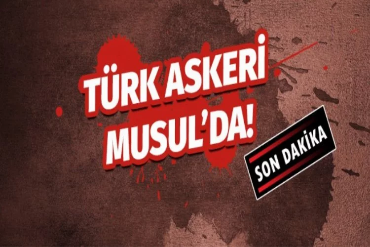 Türk askeri Musul'a girdi!